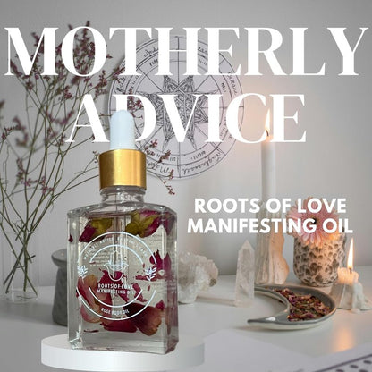 Motherly Advice: Roots of Love Manifesting Oil by Dani's Karma | Self Love, Attraction, Romance, Passion, Healing, Harmony, Soul Mate, Twin Flame